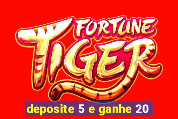 deposite 5 e ganhe 20